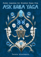 Poetic Remedies for Troubled Times from Ask Baba Yaga