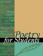 Poetry for Students: Presenting Analysis, Context, and Criticism on Commonly Studied Poetry