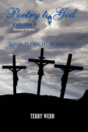Poetry to God Volume 1: Lord Please Hear the Cry