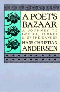 Poet's Bazaar: A Journey to Greece, Turkey and Up the Danube