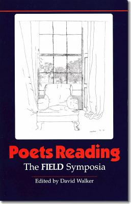 Poets Reading: The Field Symposia - Walker, David (Editor)
