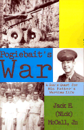 Pogiebait's War: A Son's Quest for His Father's Wartime Life