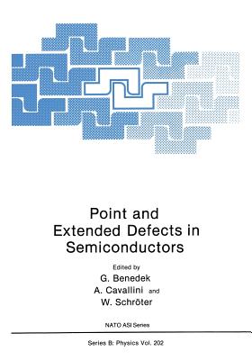 Point and Extended Defects in Semiconductors - Benedek, Giorgio (Editor)