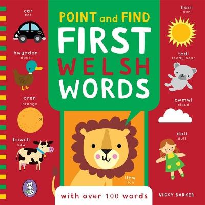 Point and Find: First Welsh Words - Barber, Vicky, and Miles, Eiry (Translated by)