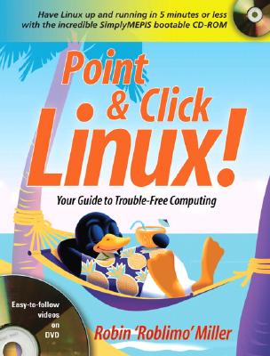 Point & Click Linux!: Your Guide to Trouble-Free Computing - Miller, Robin 'Roblimo'