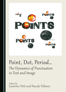 Point, Dot, Period... the Dynamics of Punctuation in Text and Image