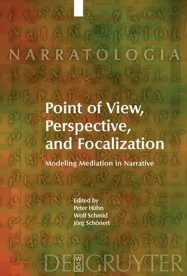 Point of View, Perspective, and Focalization - H�hn, Peter (Editor), and Schmid, Wolf (Editor), and Sch�nert, J�rg (Editor)