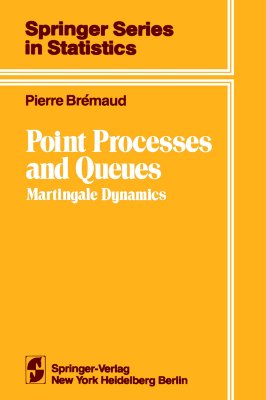 Point Processes and Queues: Martingale Dynamics - Bremaud, Pierre