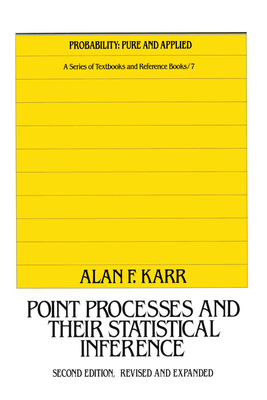 Point Processes and Their Statistical Inference - Karr, Alan