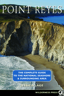 Point Reyes: The Complete Guide to the National Seashore & Surrounding Area