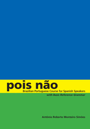 Pois N�o: Brazilian Portuguese Course for Spanish Speakers, with Basic Reference Grammar