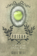 Poison: A History and a Family Memoir