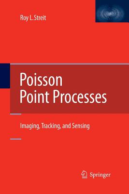 Poisson Point Processes: Imaging, Tracking, and Sensing - Streit, Roy L
