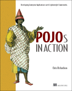 Pojos in Action: Developing Enterprise Applications with Lightweight Frameworks