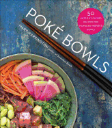 Pok� Bowls: 50 Nutrient-Packed Recipes for Hawaiian-Inspired Bowls