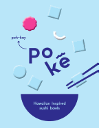 Poke: Hawaiian-Inspired 'Sushi' Bowls