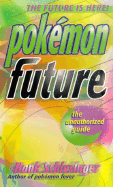 Pokemon Future: The Unauthorized Guide
