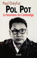Pol Pot: Le bourreau du Cambodge