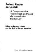 Poland Under Jaruzelski: A Comprehensive Sourcebook on Poland During and After Martial Law