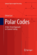 Polar Codes: A Non-Trivial Approach to Channel Coding