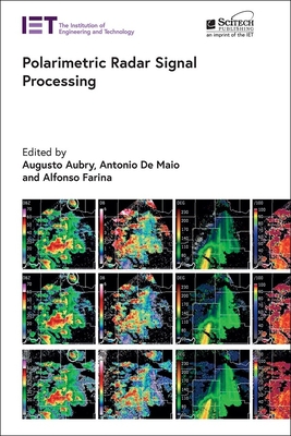Polarimetric Radar Signal Processing - Aubry, Augusto (Editor), and Maio, Antonio De (Editor), and Farina, Alfonso (Editor)