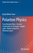 Polariton Physics: From Dynamic Bose-Einstein Condensates in Strongly-Coupled Light-Matter Systems to Polariton Lasers