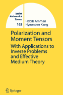 Polarization and Moment Tensors: With Applications to Inverse Problems and Effective Medium Theory
