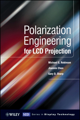 Polarization Engineering for LCD Projection - Robinson, Michael D, and Sharp, Gary, and Chen, Jianmin