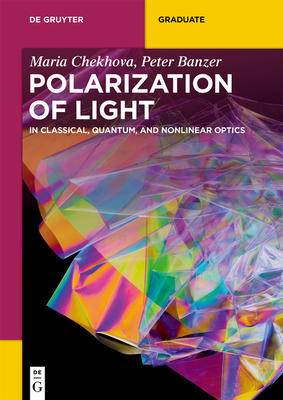 Polarization of Light: In Classical, Quantum, and Nonlinear Optics - Chekhova, Maria, and Banzer, Peter