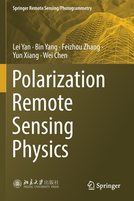 Polarization Remote Sensing Physics - Yan, Lei, and Yang, Bin, and Zhang, Feizhou