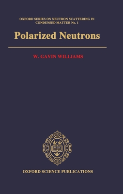 Polarized Neutrons - Williams, W Gavin