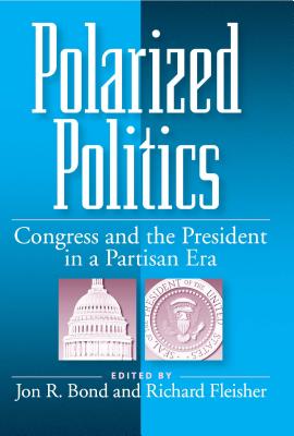 Polarized Politics Paperback Edition - Bond, Jon, and Fleisher R
