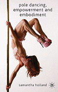 Pole Dancing, Empowerment and Embodiment
