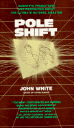 Pole Shift: Predictions and Prophecies of the Ultimate Disaster
