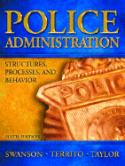 Police Administration: Structures, Processes and Behavior