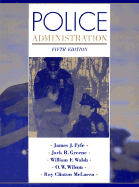 Police Administration - Fyfe, James J, and Greene, Jack R, and Walsh, William