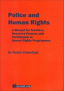 Police and Human Rights: A Manual for Teachers, Resource Persons and Participants in Human Rights Programmes