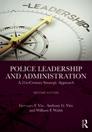 Police Leadership and Administration: A 21st-Century Strategic Approach
