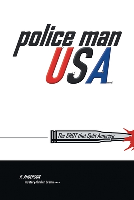 Police Man Usa: The Shot That Split America - Anderson, R