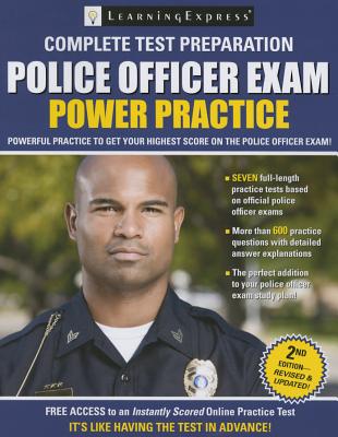 Police Officer Exam: Power Practice - Learningexpress LLC