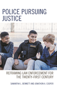 Police Pursuing Justice: Reframing Law Enforcement for the Twenty-First Century