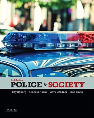 Police & Society - Roberg, Roy, and Novak, Kenneth, and Cordner, Gary