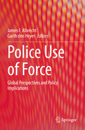 Police Use of Force: Global Perspectives and Policy Implications