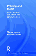 Policing and Media: Public Relations, Simulations and Communications