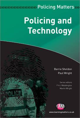 Policing and Technology - Sheldon, Barrie, and Wright, Paul J