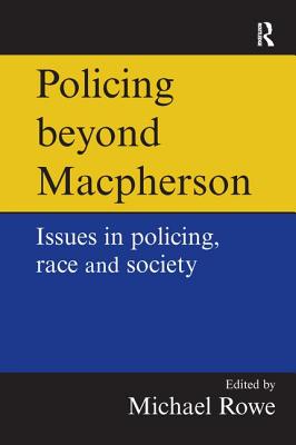 Policing beyond Macpherson - Rowe, Mike (Editor)