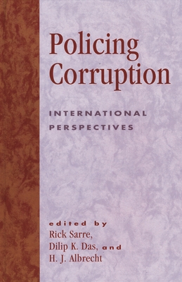 Policing Corruption: International Perspectives - Kashem, Mohammed Bin (Contributions by), and Cajner-Mraovic, Irena (Contributions by), and Cole, Bankole (Contributions by)