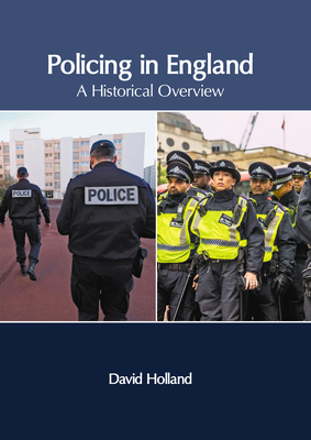 Policing in England: A Historical Overview - Holland, David (Editor)