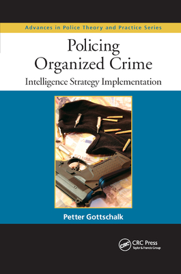 Policing Organized Crime: Intelligence Strategy Implementation - Gottschalk, Petter