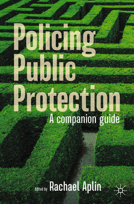 Policing Public Protection: A Companion Guide - Aplin, Rachael (Editor)